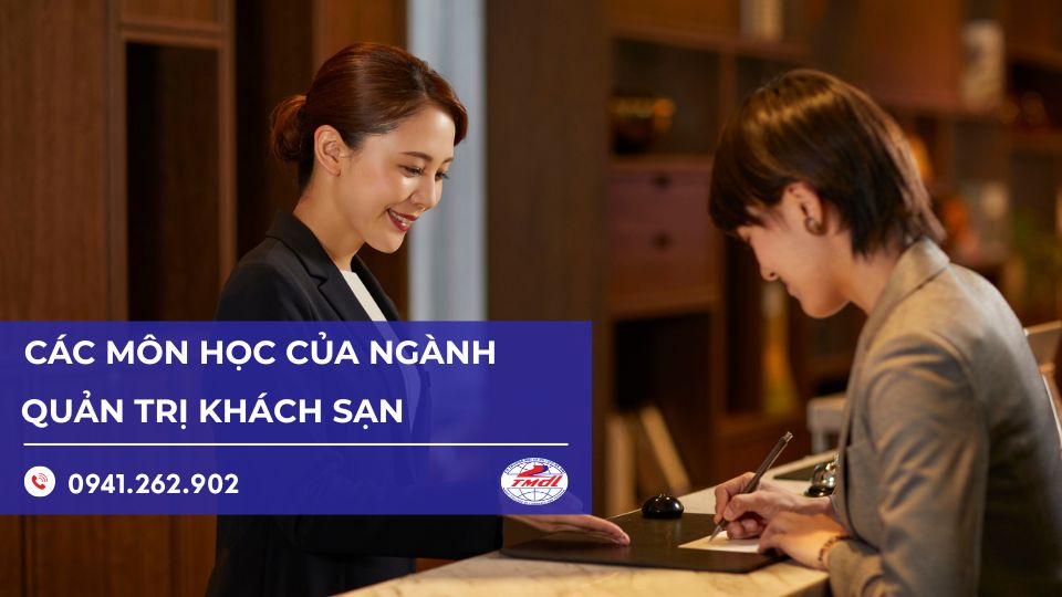 Các môn học của ngành Quản trị khách sạn bạn cần biết
