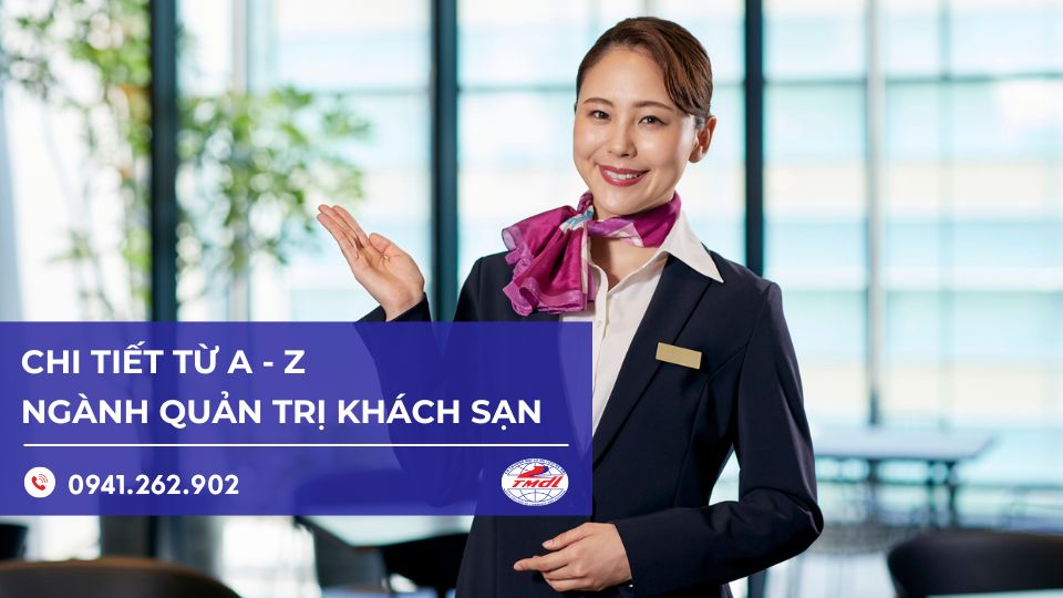 Chi tiết về ngành Quản trị khách sạn: Tất tần tật từ A–Z