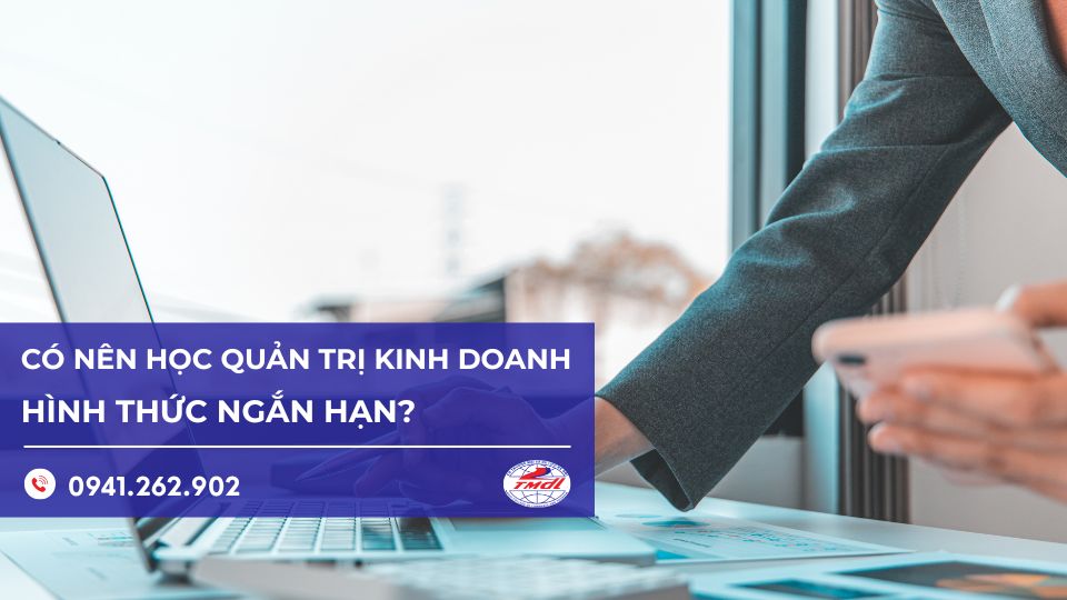 Học quản trị kinh doanh ngắn hạn – Giải pháp nhanh chóng cho sự nghiệp