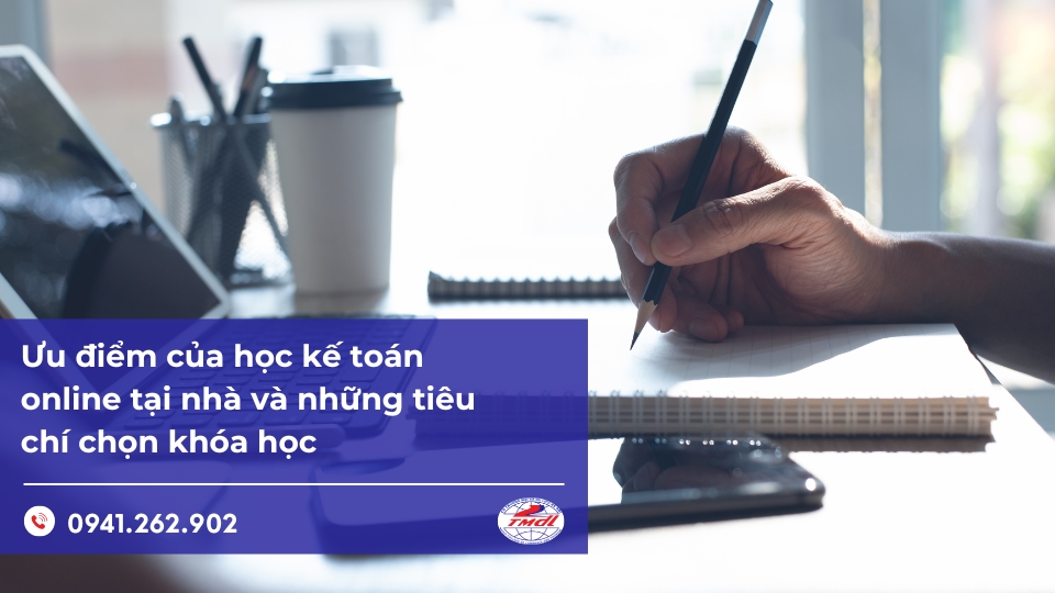 Ưu điểm của học kế toán online tại nhà và những tiêu chí chọn khóa học