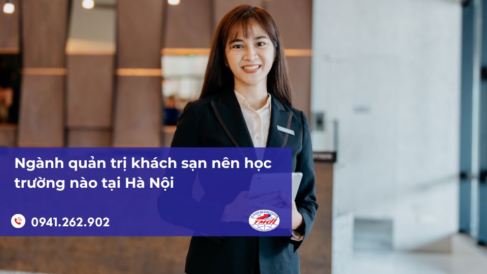 Ngành quản trị khách sạn nên học trường nào tại Hà Nội
