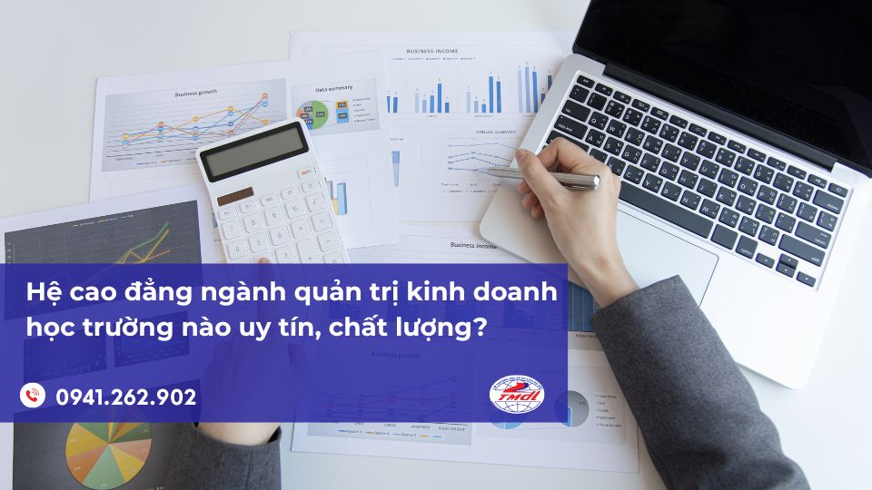 Hệ cao đẳng ngành quản trị kinh doanh học trường nào uy tín, chất lượng