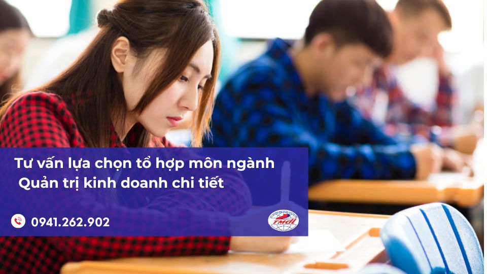 Tư vấn lựa chọn tổ hợp môn ngành Quản trị kinh doanh chi tiết