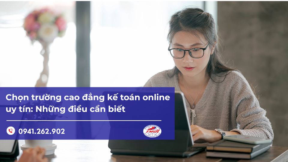 Chọn trường cao đẳng kế toán online uy tín: Những điều cần biết