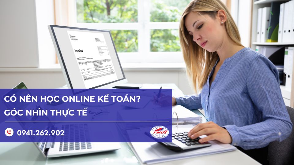 Có nên học online kế toán? Góc nhìn thực tế