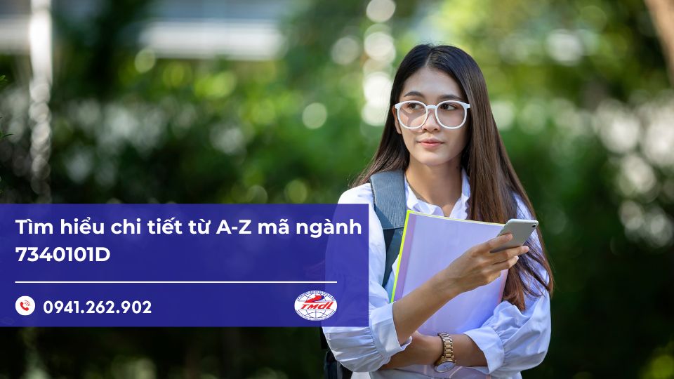 Tìm hiểu chi tiết từ A-Z mã ngành 7340101D