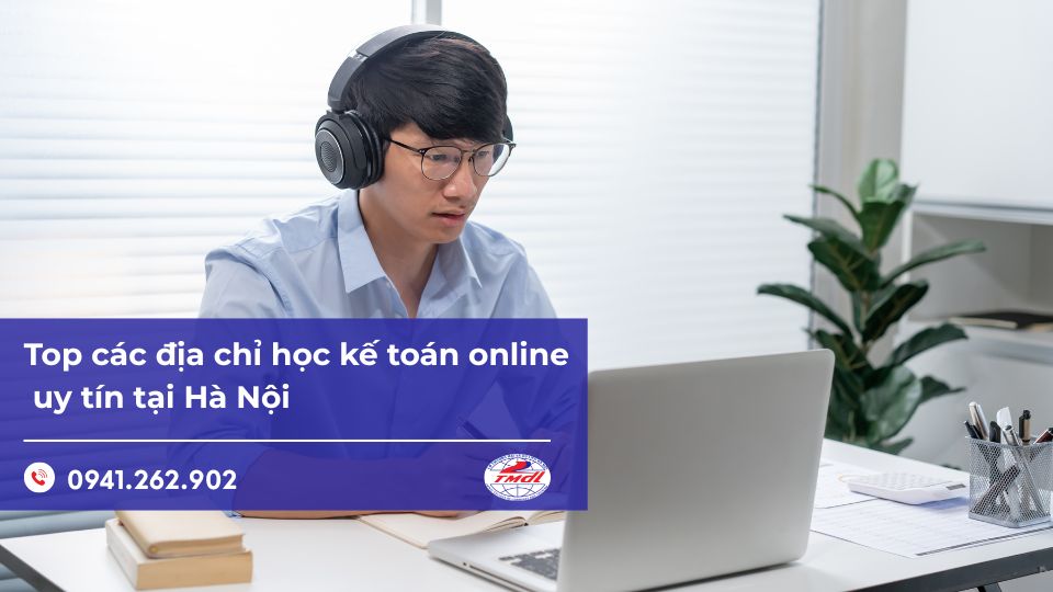 Top các địa chỉ học kế toán online uy tín tại Hà Nội