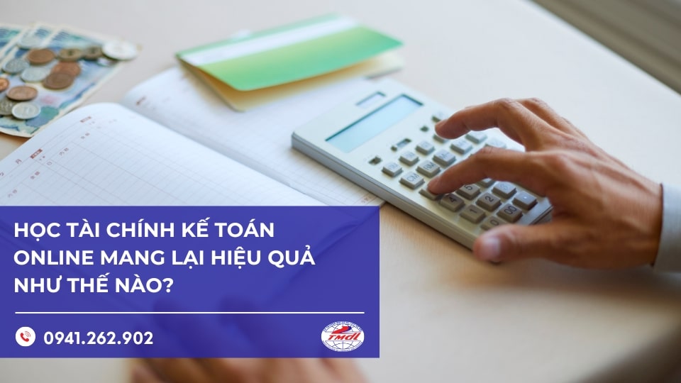 Học tài chính kế toán online có hiệu quả không?   