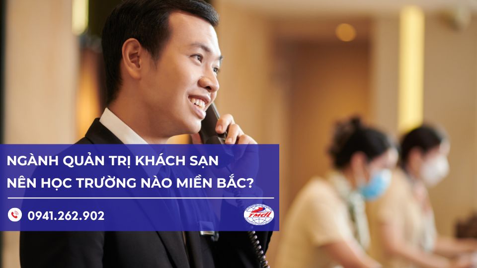 Gợi ý quản trị khách sạn học trường nào miền Bắc