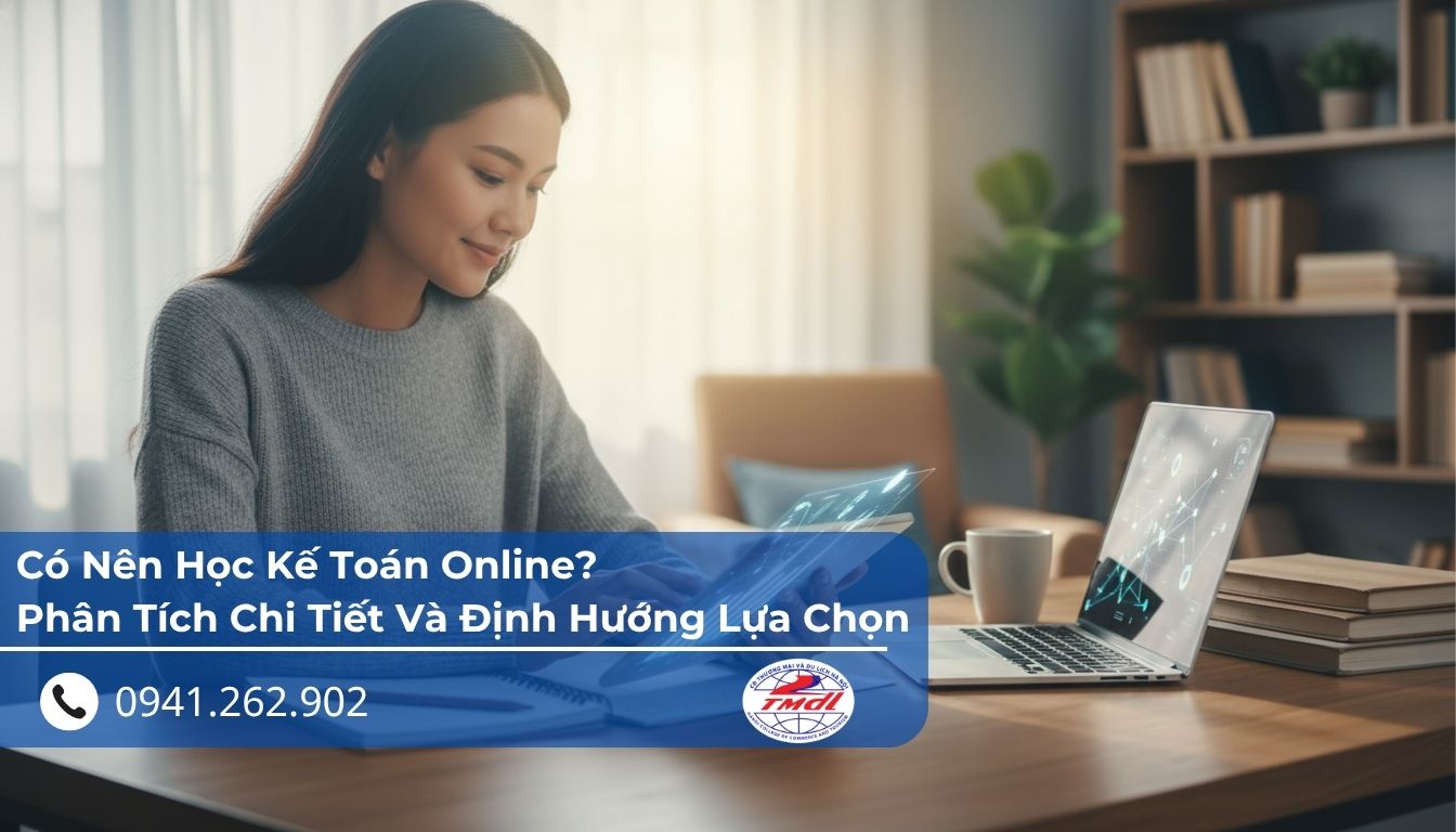 Có Nên Học Kế Toán Online? Phân Tích Chi Tiết Và Định Hướng Lựa Chọn Năm 2026