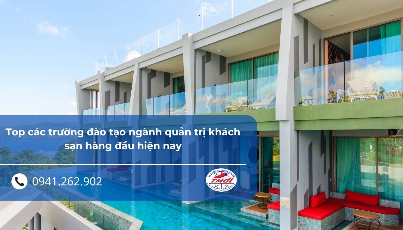 Top các trường đào tạo ngành quản trị khách sạn hàng đầu hiện nay