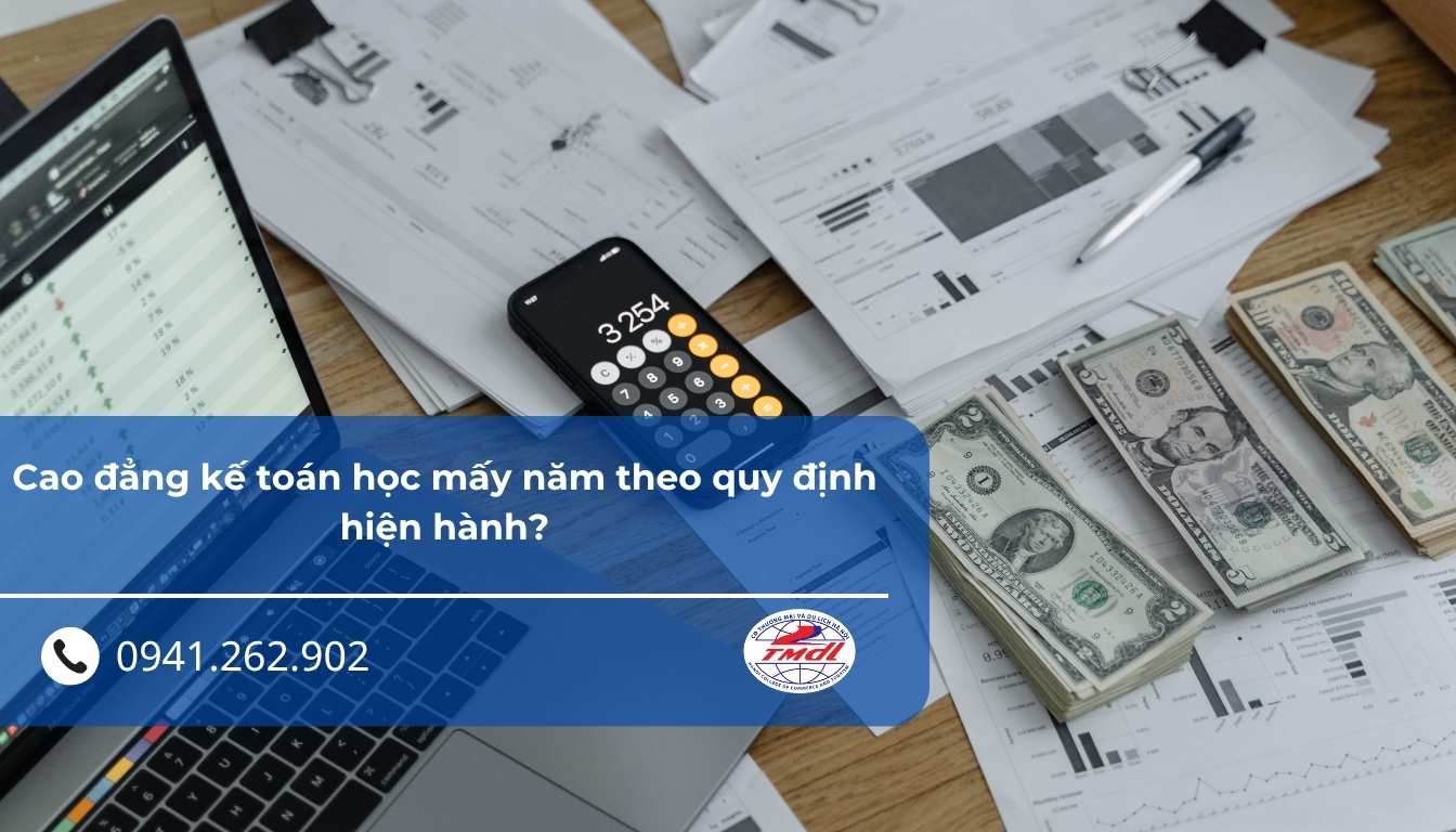 Cao đẳng kế toán học mấy năm theo quy định hiện hành?