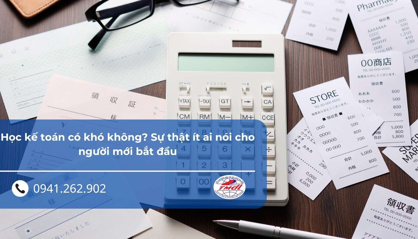 Học kế toán có khó không? Sự thật ít ai nói cho người mới bắt đầu