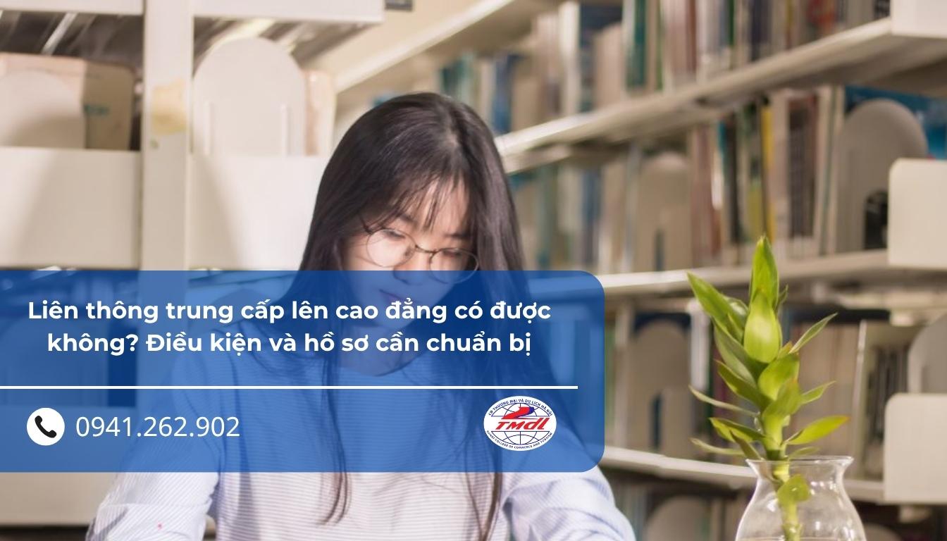 Liên thông trung cấp lên cao đẳng có được không? Điều kiện và hồ sơ cần chuẩn bị