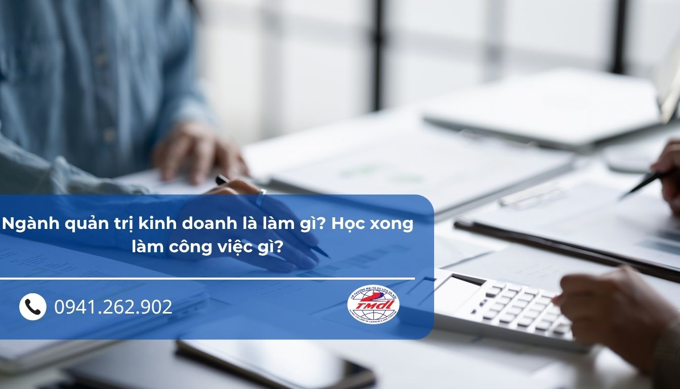 Ngành quản trị kinh doanh là làm gì? Học xong làm công việc gì?