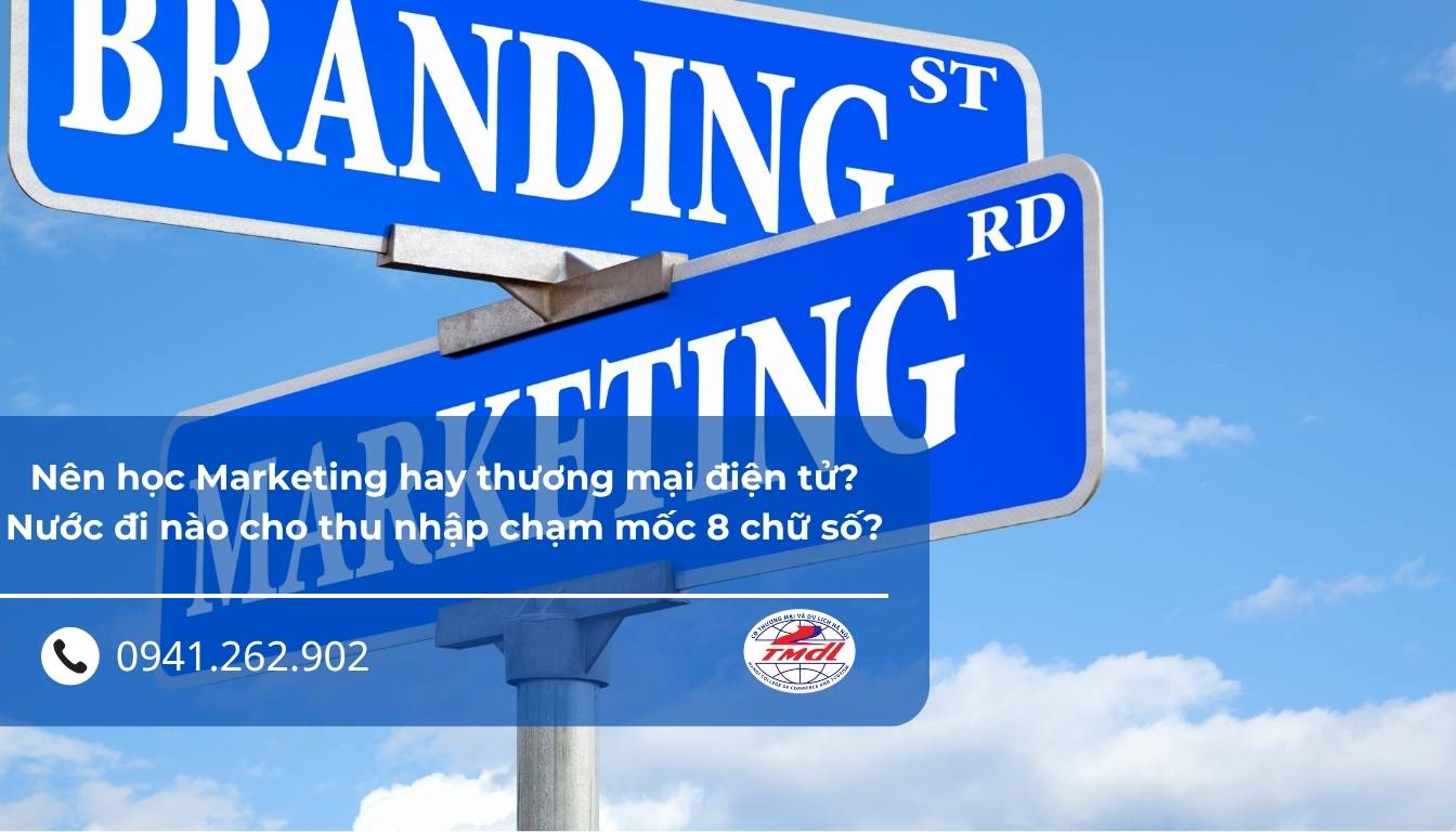 Nên học Marketing hay thương mại điện tử? Nước đi nào cho thu nhập chạm mốc 8 chữ số?